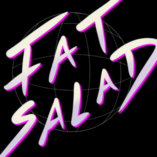FAT SALAD