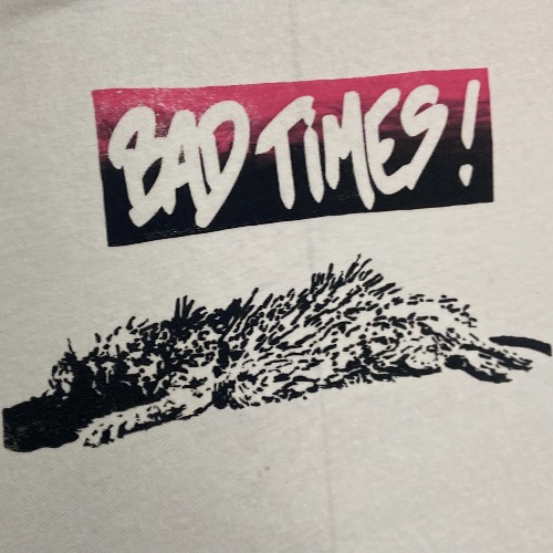 Bad Times!